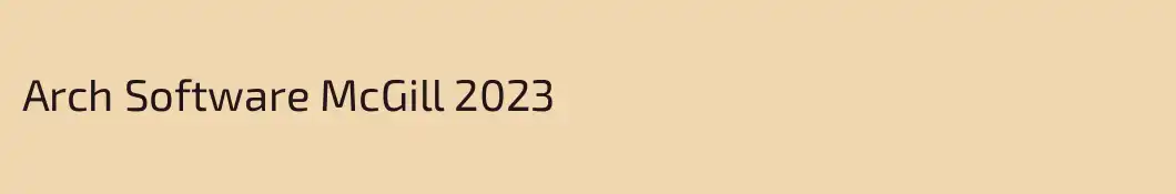 Arch Software McGill 2023